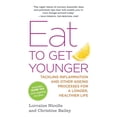 thumbnail image 1 of Eat to Get Younger : Tackling inflammation and other ageing processes for a longer, healthier life, 1 of 1