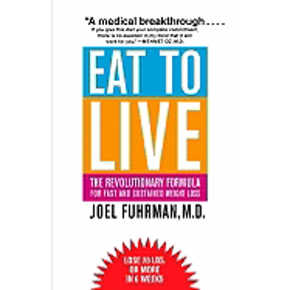 Pre-Owned Eat to Live: The Revolutionary Formula for Fast and Sustained Weight Loss (Hardcover) 0316829455 9780316829458