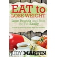 thumbnail image 1 of Eat to Lose Weight: Lose Pounds and Beat the Fat Easily (Paperback), 1 of 1