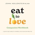 thumbnail image 1 of Eat to Love Companion Workbook: A Quick Start Guide to Mindful Intuitive Eating Practice, (Paperback), 1 of 1