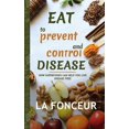 thumbnail image 1 of Eat to Prevent and Control Disease (Author Signed Copy) Full Color Print: How Superfoods Can Help You Live Disease Free, (Paperback), 1 of 1
