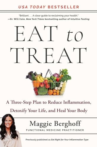 Pre-Owned Eat to Treat: A Three-Step Plan to Reduce Inflammation, Detoxify Your Life, and Heal Your Body (Paperback) by Maggie Berghoff