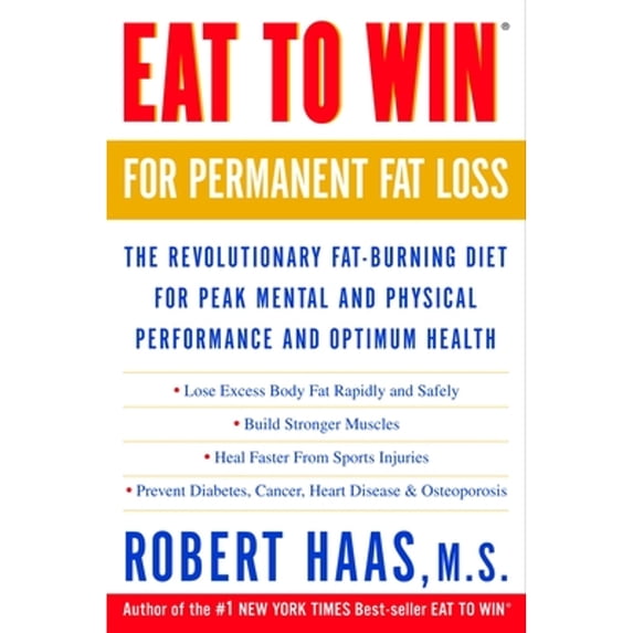 Pre-Owned Eat to Win for Permanent Fat Loss: The Revolutionary Fat-Burning Diet for Peak Mental and Physical Performance and Optimum Health (Paperback) 0609807625 9780609807620