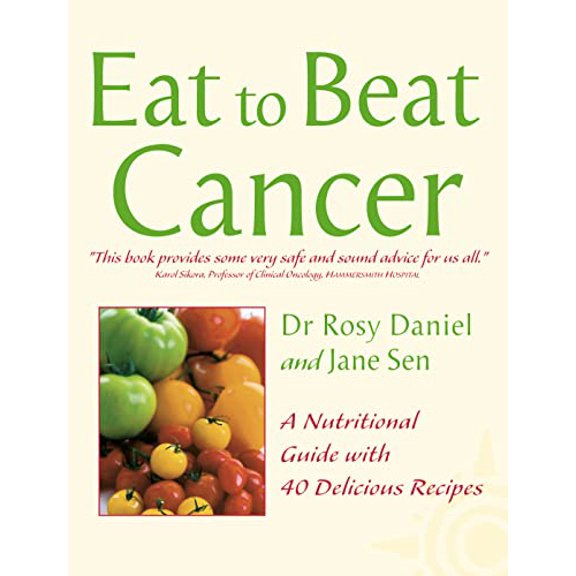 Pre-Owned Eat to beat Cancer: A Nutritional Guide with 40 Delicious Recipes Paperback