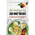 thumbnail image 1 of Eat what you Love, Lose what you hate: Lose weight without giving up your favourite food, (Paperback), 1 of 1