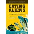 thumbnail image 1 of Pre-Owned Eating Aliens: One Man's Adventures Hunting Invasive Animal Species (Paperback) 161212027X 9781612120270, 1 of 1