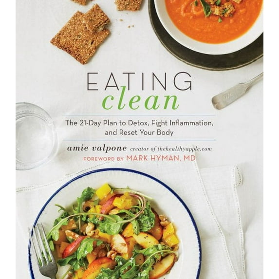 Eating Clean : The 21-Day Plan to Detox, Fight Inflammation, and Reset Your Body (Paperback)