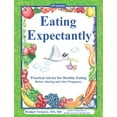 thumbnail image 1 of Pre-Owned Eating Expectantly: Practical Advice for Healthy Eating Before, During and After Pregnancy (Paperback) 096329170X 9780963291707, 1 of 1