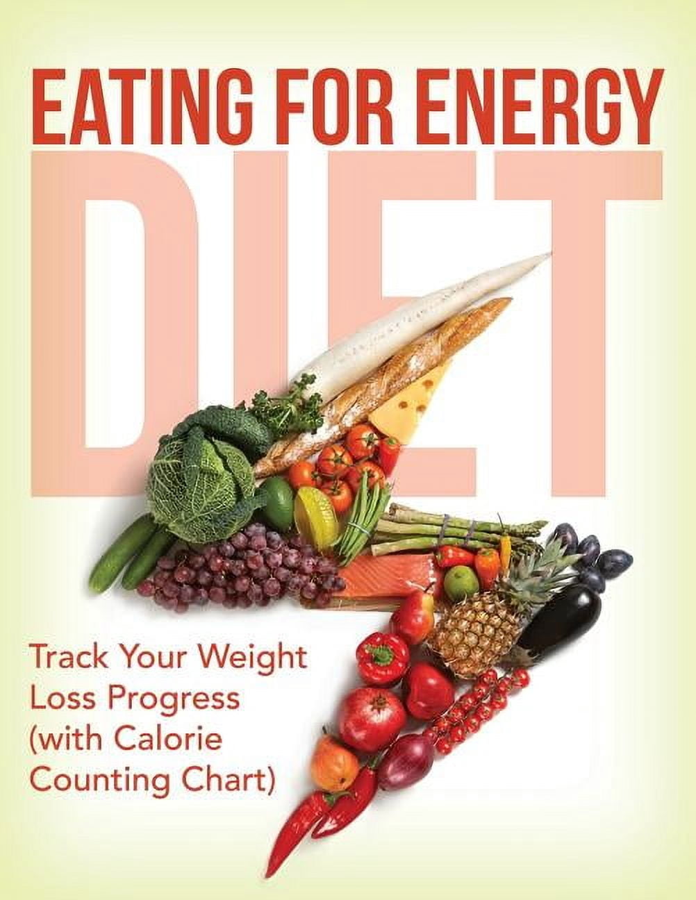 Eating For Energy Diet: Track Your Weight Loss Progress (with Calorie ...