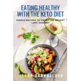 thumbnail image 1 of Eating Healthy with the Keto Diet: Ketogenic Diet for Beginners: Keto Cookbook For Beginners (Paperback), 1 of 1