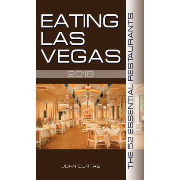 Pre-Owned Eating Las Vegas 2018: The 52 Essential Restaurants (Paperback) 1944877118 9781944877118