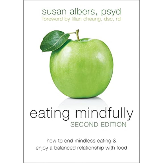 Pre-Owned Eating Mindfully: How to End Mindless Eating and Enjoy a Balanced Relationship with Food (Paperback) 160882330X 9781608823307