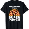 thumbnail image 1 of Eating Pizza Is My Super Power T-Shirt, 1 of 3
