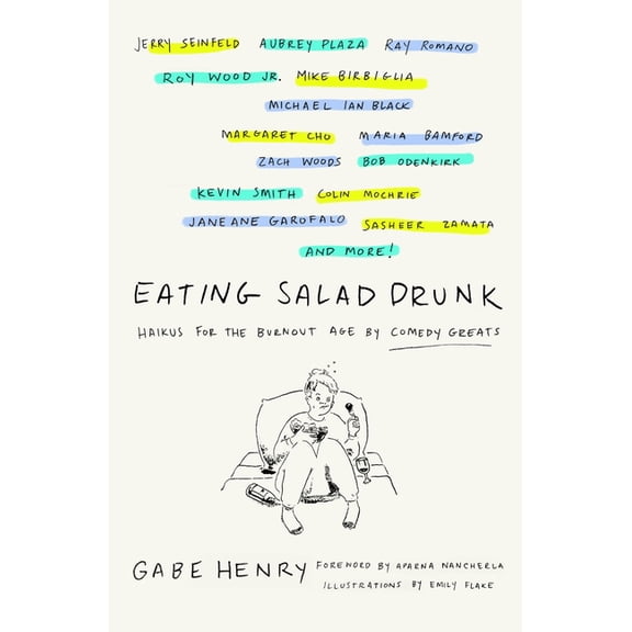 Eating Salad Drunk: Haikus for the Burnout Age by Comedy Greats, (Hardcover)