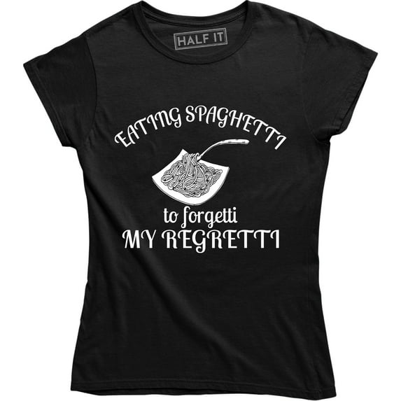 Eating Spaghetti To Forgetti My Regretti Funny Food Lover Women's T-Shirt