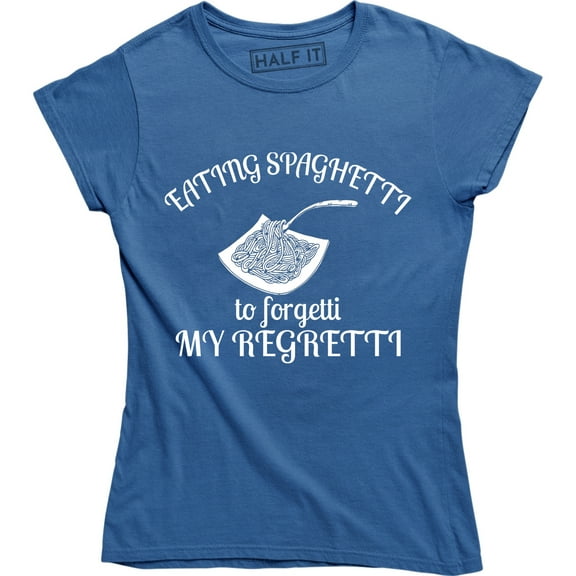 Eating Spaghetti To Forgetti My Regretti Funny Food Lover Women's T-Shirt