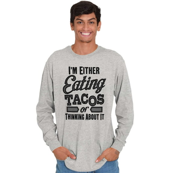 Eating Tacos or Thinking About Them Plus Size Long Sleeve Graphic Tee Shirt Brisco Brands 2X