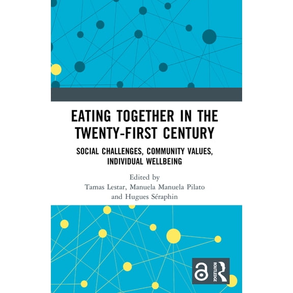 Eating Together in the Twenty-first Century: Social Challenges, Community Values, Individual Wellbeing, (Paperback)