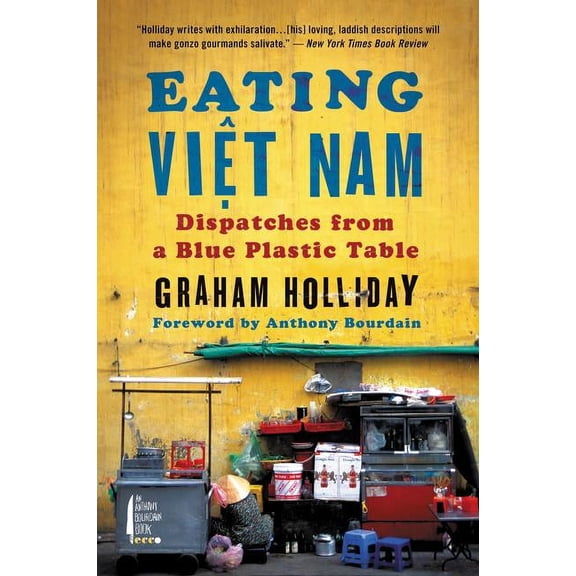 Eating Viet Nam: Dispatches from a Blue Plastic Table, (Paperback)