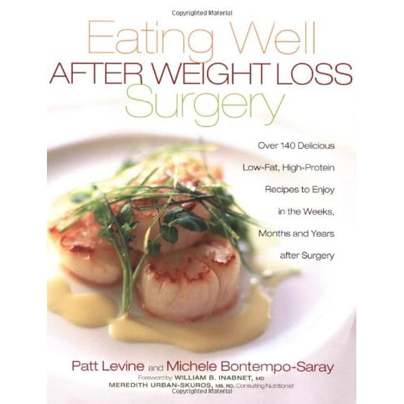 Pre-Owned Eating Well After Weight Loss Surgery : Over 140 Delicious Low-Fat High-Protein Recipes to Enjoy in the Weeks, Months and Years After Surgery