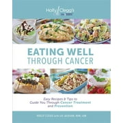 GERALD MILETELLO Eating Well Through Cancer: Easy Recipes & Tips to Guide You Through Cancer Treatment and Prevention (Paperback)