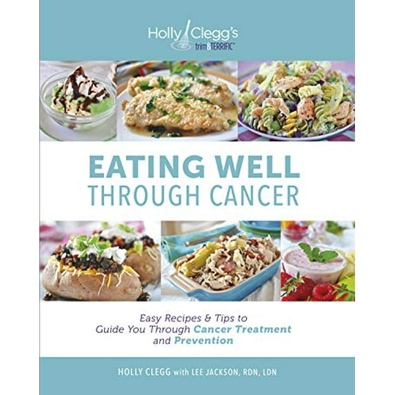 Pre-Owned Eating Well Through Cancer: Easy Recipes & Tips to Guide You Through Cancer Treatment and Prevention (Paperback) 0981564089 9780981564081