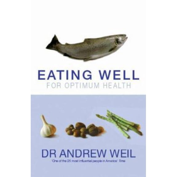 Pre-Owned Eating Well for Optimum Health by Andrew Weil Hardcover Englsih