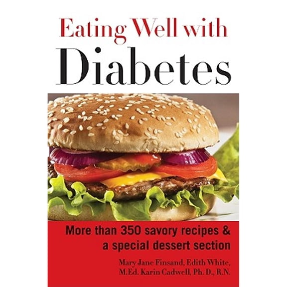 Pre-Owned Eating Well with Diabetes: More Than 350 Savory Recipes & a Special Dessert Section (Paperback) 1402773412 9781402773419