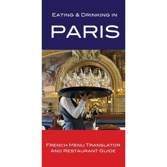 Eating & Drinking in Paris: French Menu Translator and Restaurant Guide, (Paperback)