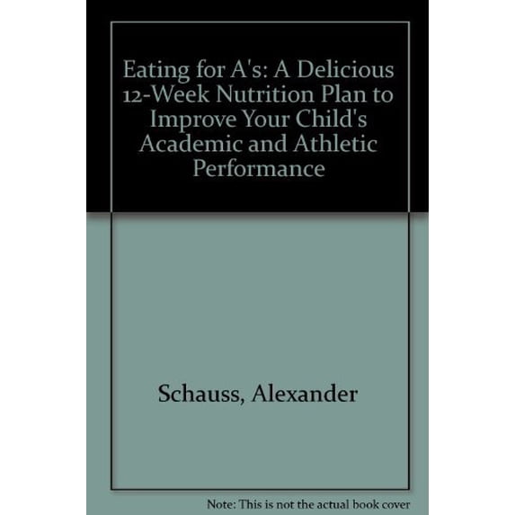 Pre-Owned Eating for A's : A Delicious Twelve-Week Nutrition Plan to Improve Your Child's Academic and Athletic Performance (Paperback) 9780671728144