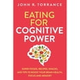 thumbnail image 1 of Pre-Owned Eating for Cognitive Power: Super Foods, Recipes, Snacks, and Tips to Boost Your Brain Health, Focus and Memory (Paperback) 1647800560 9781647800567, 1 of 1