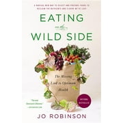 JO ROBINSON Eating on the Wild Side: The Missing Link to Optimum Health, (Paperback)