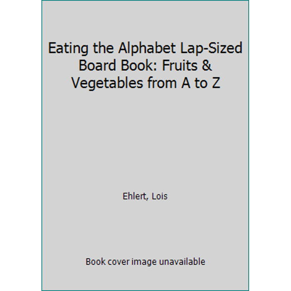 Pre-Owned Eating the Alphabet Lap-Sized: Fruits & Vegetables from A to Z (Board book) 0152056882 9780152056889