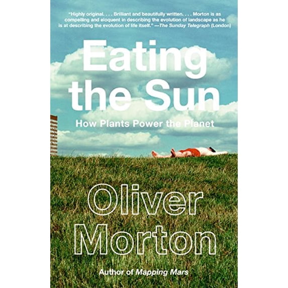 Pre-Owned Eating the Sun: How Plants Power the Planet (Hardcover) 0007163649 9780007163649