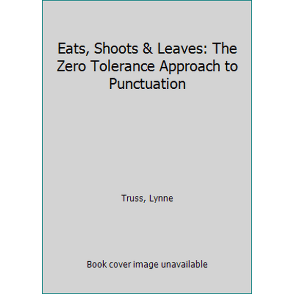 Pre-Owned Eats, Shoots & Leaves: The Zero Tolerance Approach to Punctuation (Hardcover) 1592400876 9781592400874