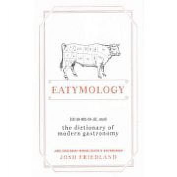 Eatymology: The Dictionary of Modern Gastronomy