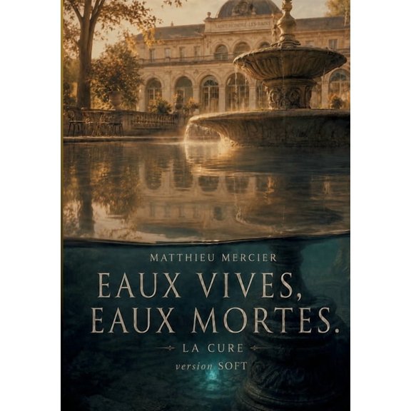 Eaux vives, Eaux mortes.: La Cure (version soft), (Paperback)