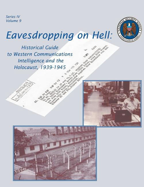 Eavesdropping on Hell: Historical Guide to Western Communications Intelligence and the Holocaust, (Paperback) by Robert J Hanyok, National Security Agency