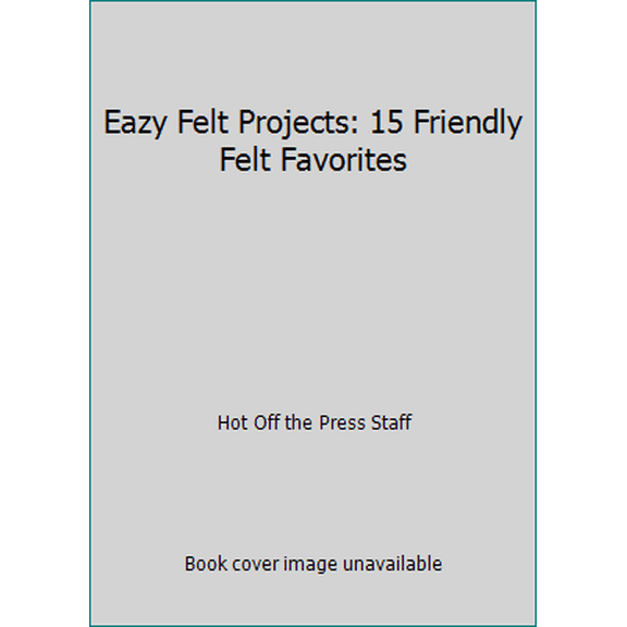 Pre-Owned Eazy Felt Projects: 15 Friendly Felt Favorites (Paperback) 1562315978 9781562315979