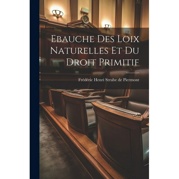 Ebauche Des Loix Naturelles Et Du Droit Primitif (Paperback)
