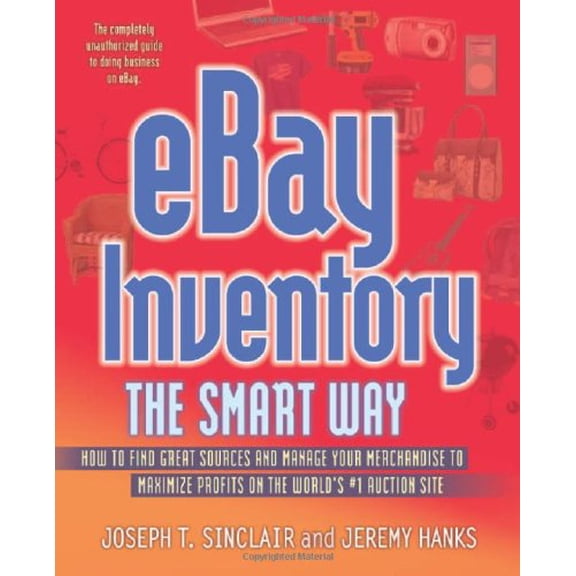 Pre-Owned Ebay Inventory the Smart Way: How to Find Great Sources And Manage Your Merchandise to Maximize Profits on the World's # 1 Auction Site (Paperback) 0814473598 9780814473597