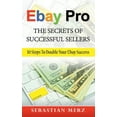 thumbnail image 1 of Ebay Pro - The Secrets of Successful Sellers : 10 Steps To Double Your Ebay Success (Paperback), 1 of 5