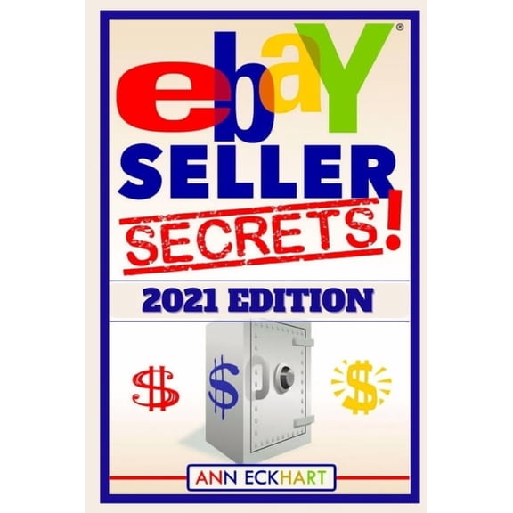 Ebay Books Ebay Seller Secrets 2021 Edition: Tips & Tricks To Help You Take Your Reselling Business To The Next Level, Book 21, (Paperback)