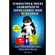 Ebay Selling Made Easy eBay Ninja Tips & Tricks Save Time, Increase Sales, Make More Money Series #6 Paperback