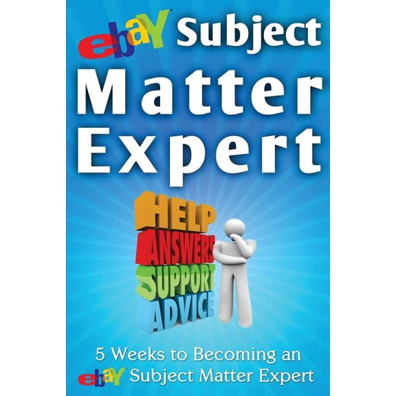 Ebay Selling Made Easy eBay Subject Matter Expert: 5 Weeks to Becoming an eBay Subject Matter Expert, Book 5, (Paperback)