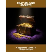 Ebay Selling Secrets A Beginner'S Guide To Online Success, Paperback