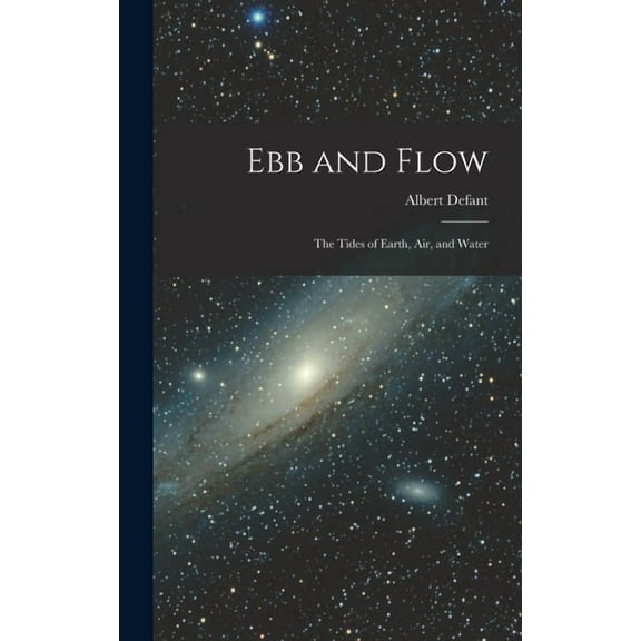 Ebb and Flow; the Tides of Earth, Air, and Water, (Hardcover)