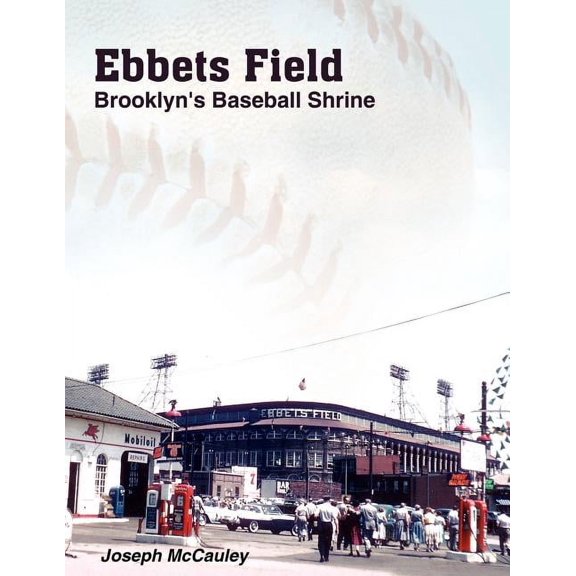 Ebbets Field: Brooklyn's Baseball Shrine, (Paperback)