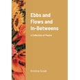 thumbnail image 1 of Pre-Owned Ebbs & Flows & In-Betweens: A Collection of Poems Paperback, 1 of 1