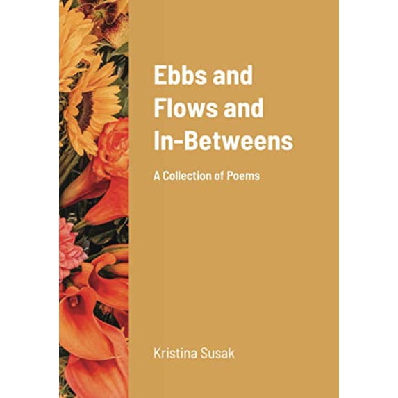 Pre-Owned Ebbs & Flows & In-Betweens: A Collection of Poems Paperback